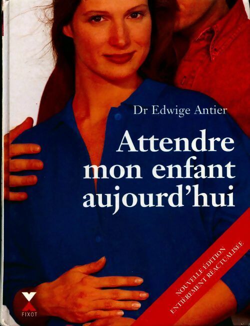 Livrenpoche : Attendre mon enfant aujourd'hui - Edwige Antier - Livre