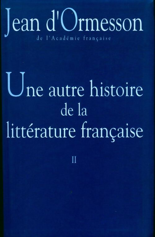Livrenpoche : Une autre histoire de la littérature française - Jean D'Ormesson - Livre