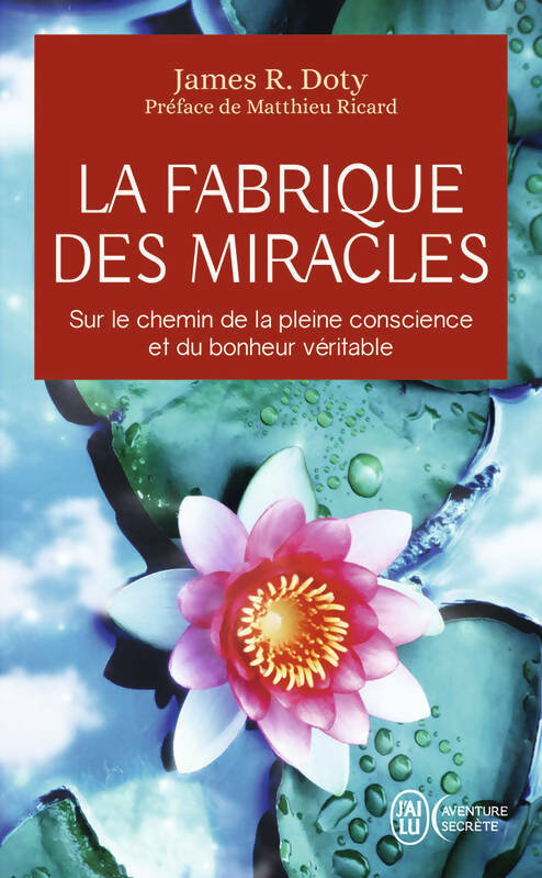 Livrenpoche : La fabrique des miracles. La quête d'un neurochirurgien pour percer les mystères du cerveau et les secrets du coeur - James R. Doty - Livre