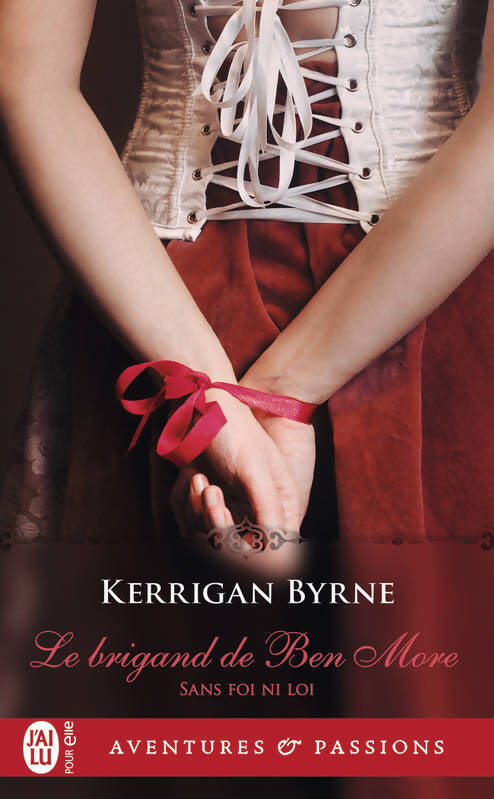 Sans foi ni loi Tome I : Le brigand de ben more - Kerrigan Byrne - Livre