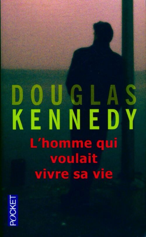 Livrenpoche : L'homme qui voulait vivre sa vie - Douglas Kennedy - Livre
