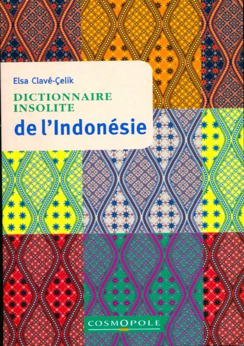 Dictionnaire insolite de l'Indonésie - Elsa Clave-Celik - Livre