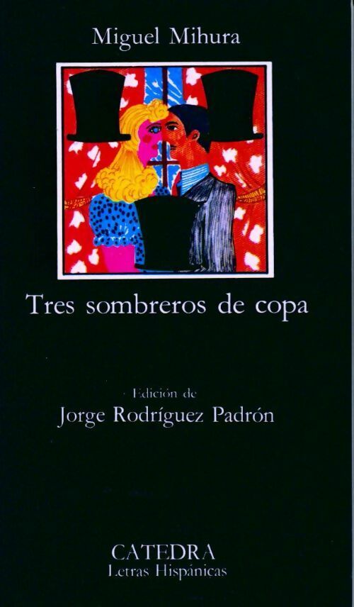 Tres sombreros de copa - Miguel Mihura ; Miguel Mihura -  Letras Hispanicas - Livre