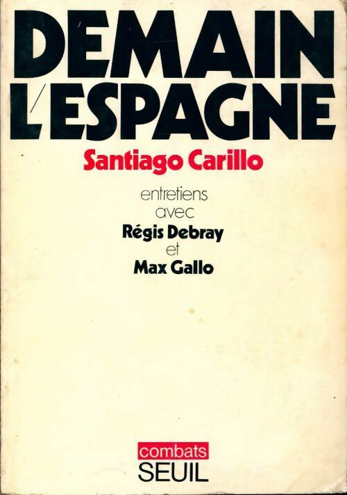 Demain l'Espagne - Santiago Carillo -  Combats - Livre