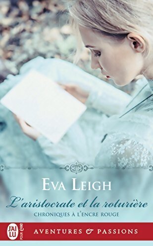 Livrenpoche : Chroniques à l'encre rouge Tome I : L'aristocrate et la roturière - Eva Leigh - Livre