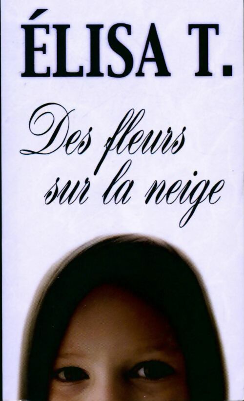 Livrenpoche : Des fleurs sur la neige - Elisa T - Livre
