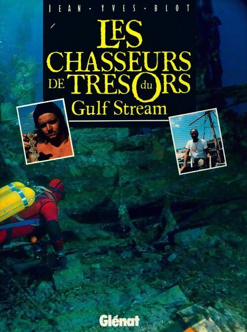 Les chasseurs de trésors du Gulf Stream - Jean-Yves Blot -  Fortunes de mer - Livre