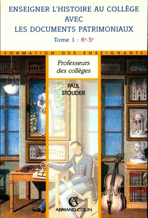 Livrenpoche : Enseigner l'histoire au collège avec les documents patrimoniaux Tome I : 6e-5e - Paul Stouder - Livre