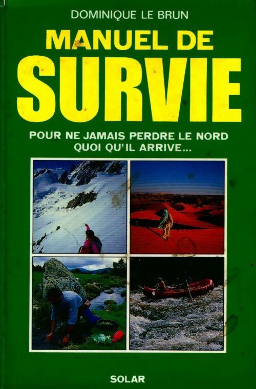 Livrenpoche : Manuel de survie. Pour ne jamais perdre le nord quoi qu'il arrive - Dominique Le Brun - Livre