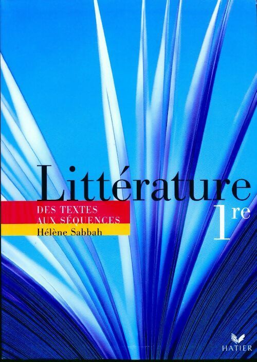 Livrenpoche : Littérature 1ère. Des textes aux séquences - Hélène Sabbah - Livre