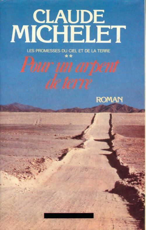 Livrenpoche : Les promesses du ciel et de la terre Tome II : Pour un arpent de terre - Claude Michelet - Livre