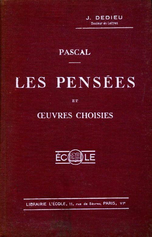 Les pensées et oeuvres choisies de Pascal - J. Dedieu -  L'école GF - Livre