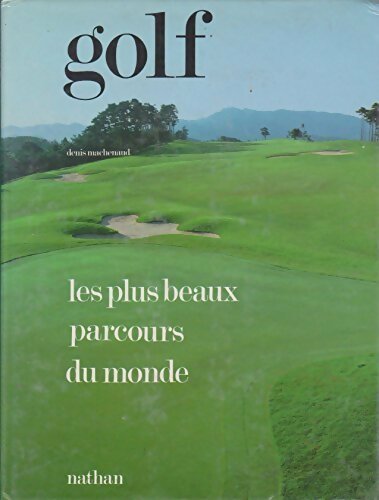 Livrenpoche : Golf. Les plus beaux parcours du monde - Denis Machenaud - Livre