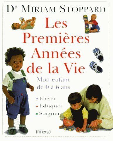 Livrenpoche : Les premières années de la vie. Mon enfant de 0 à 6 ans - Miriam Stoppard - Livre