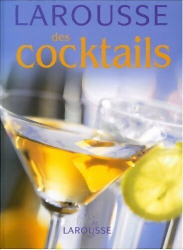 Larousse des cocktails - Fernando Castellon -  Larousse GF - Livre
