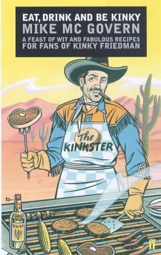 Livrenpoche : Eat drink and be kinky. A feast of wit and fabulous recipes for fans of Kinky Friedman - Mike Mcgovern - Livre