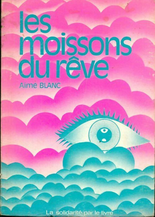 Livrenpoche : Les moissons du rêve - Aimé Blanc - Livre