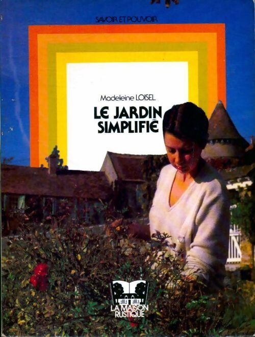 Le jardin simplifié - Madeleine Loisel - Livre
