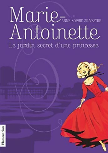 Livrenpoche : Marie-antoinette Tome I : Le jardin secret d'une princesse - Anne-Sophie Silvestre - Livre