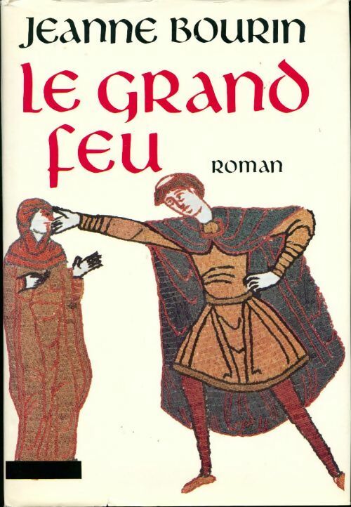 Livrenpoche : Le grand feu - Jeanne Bourin - Livre