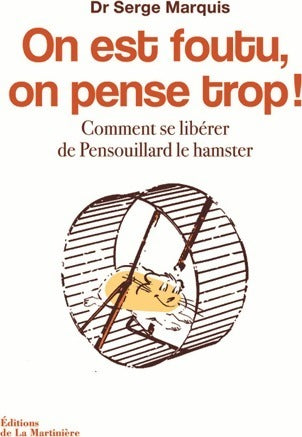 Livrenpoche : On est foutu, on pense trop ! Comment se libérer de Pensouillard le hamster - Serge Marquis - Livre