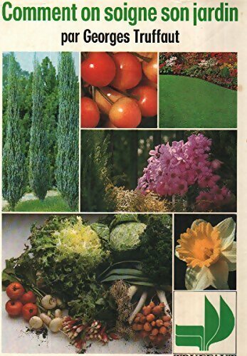 Livrenpoche : Comment on soigne son jardin - Georges Truffaut - Livre
