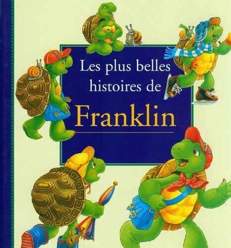 Livrenpoche : Les plus belles histoires de Franklin Tome I - Paulette Bourgeois - Livre