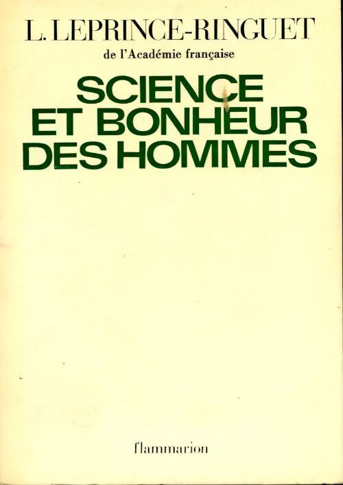 Science et bonheur des hommes - Louis Leprince-Ringuet - Livre