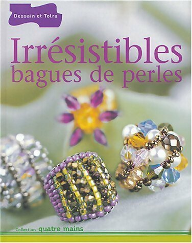 Irrésistibles bagues de perles - Collectif -  Quatre mains - Livre