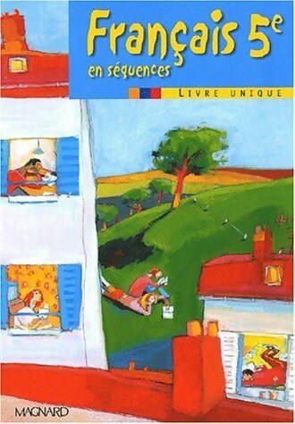 Français 5e. Livre unique - Françoise Colmez -  En séquences - Livre