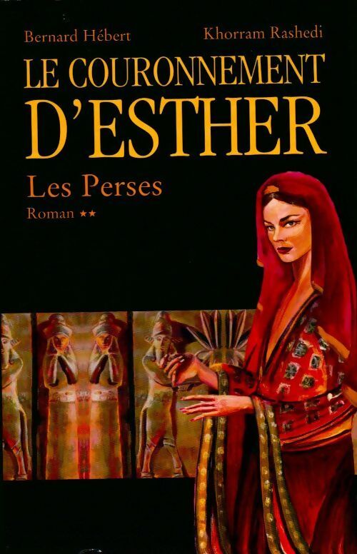 Livrenpoche : Les Perses Tome II : Le couronnement d'Esther - Bernard Hébert - Livre