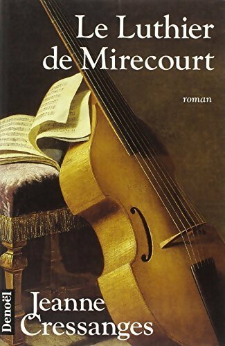 Livrenpoche : Le luthier de Mirecourt - Jeanne Cressanges - Livre