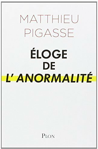 Livrenpoche : Eloge de l'anormalité - Matthieu Pigasse - Livre