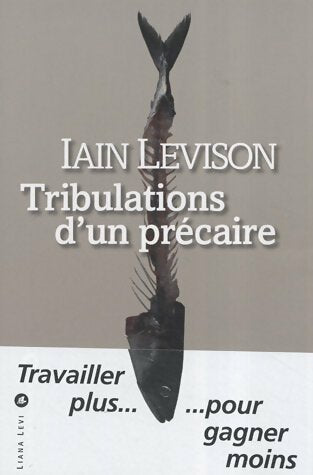 Tribulation d'un précaire - Iain Levison -  Liana Levi GF - Livre