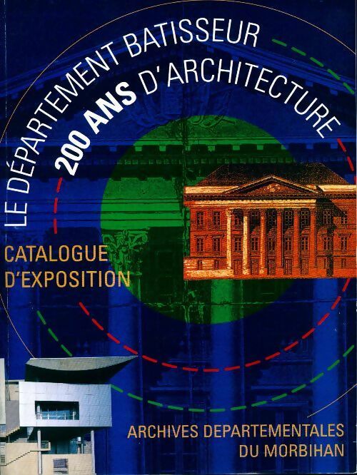 Livrenpoche : Le département bâtisseur. 200 ans d'architecture - Archives Départementales Morbihan - Livre