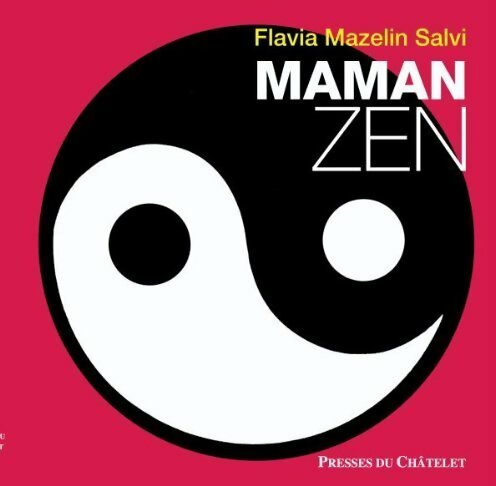 Livrenpoche : Maman zen - Flavia Mazelin Salvi - Livre