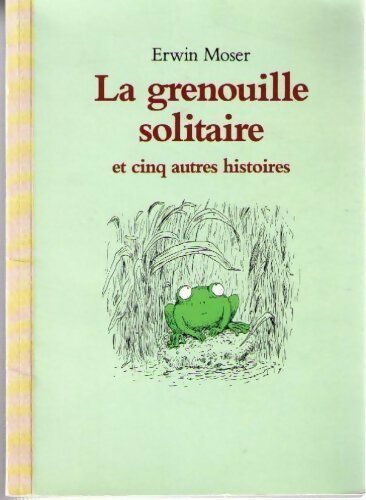 Livrenpoche : La grenouille solitaire - Erwin Moser - Livre