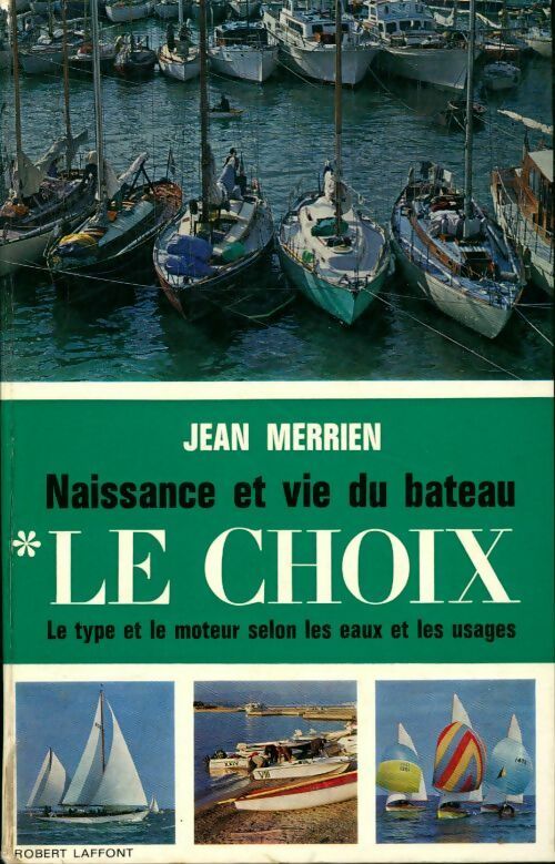 Livrenpoche : Naissance et vie du bateau Tome I : Le choix - Jean Merrien - Livre