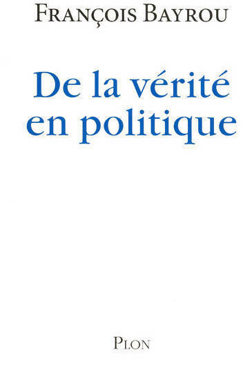 Livrenpoche : De la vérité en politique - François Bayrou - Livre