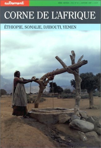 Livrenpoche : Autrement hors série n° 21 : Corne de l'Afrique. Ethiopie, Somalie, Djibouti, Yémen - Olivier Weber - Livre