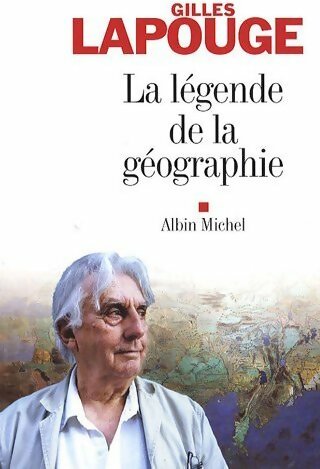 Livrenpoche : La légende de la géographie - Gilles Lapouge - Livre
