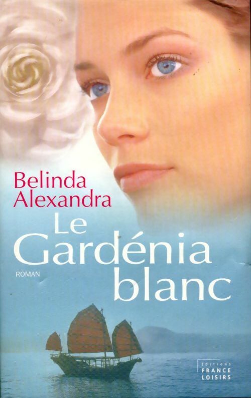 Livrenpoche : Le gardénia blanc - Belinda Alexandra - Livre