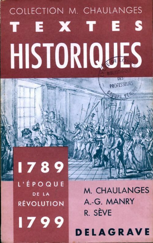 Textes historiques 1789 - 1799 : L'époque de la révolution - M. Chaulanges -  Textes historiques - Livre