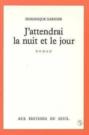 Livrenpoche : J'attendrai la nuit et le jour - Dominique Garnier - Livre