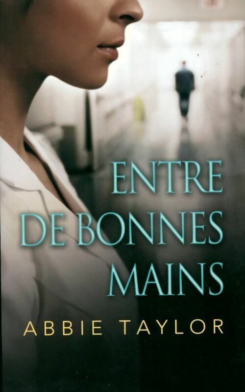 Livrenpoche : Entre de bonnes mains - Abbie Taylor - Livre