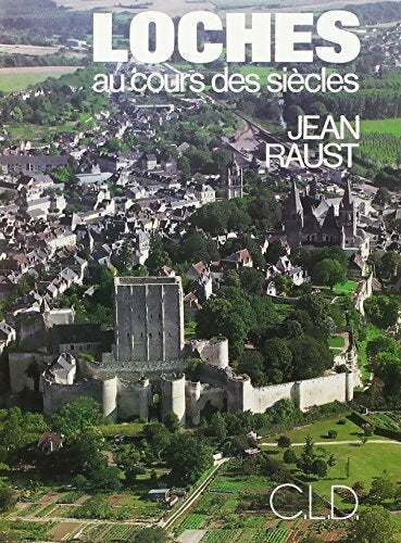 Livrenpoche : Loches au cours des siecles - Jean Raust - Livre