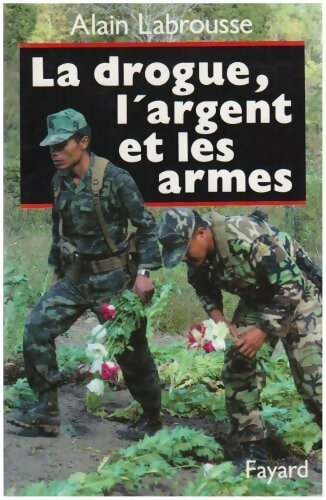 Livrenpoche : La drogue, l'argent et les armes - Alain Labrousse - Livre