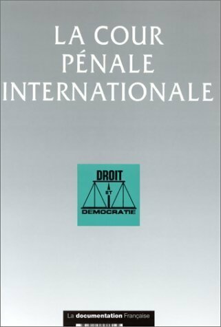La cour pénale internationale - Collectif -  Documentation française GF - Livre
