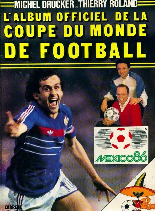 Livrenpoche : L'album officiel de la coupe du monde de football 1986 - Thierry Roland, Michel Drucker - Livre
