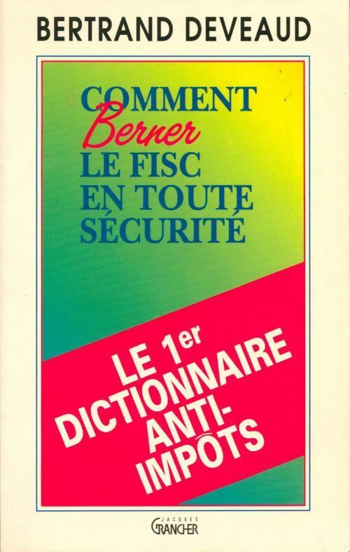 Livrenpoche : Comment berner le fisc en toute sécurité - Bertrand Deveaud - Livre